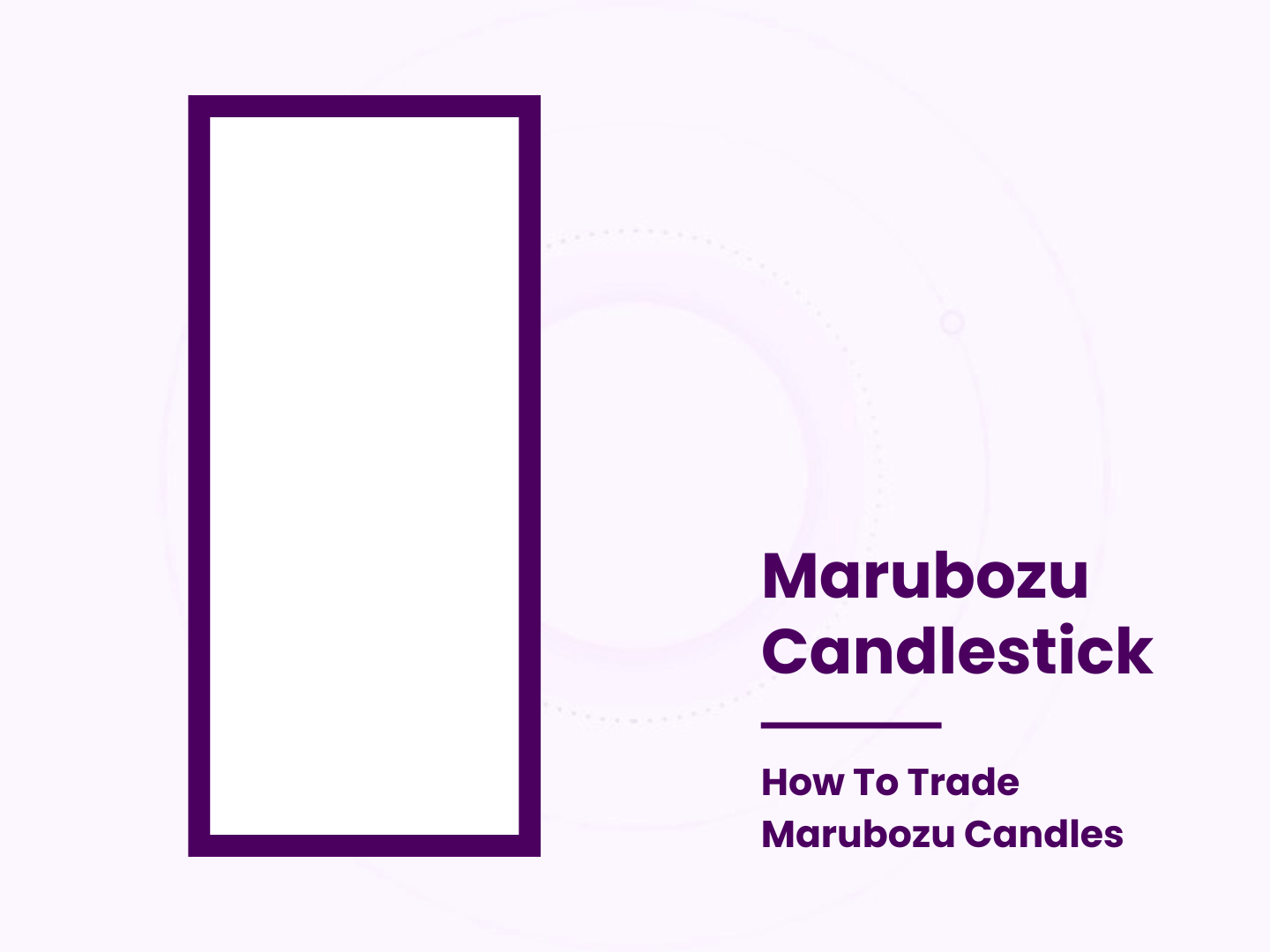 Marubozu Candlestick | How To Trade Maubozu Candles